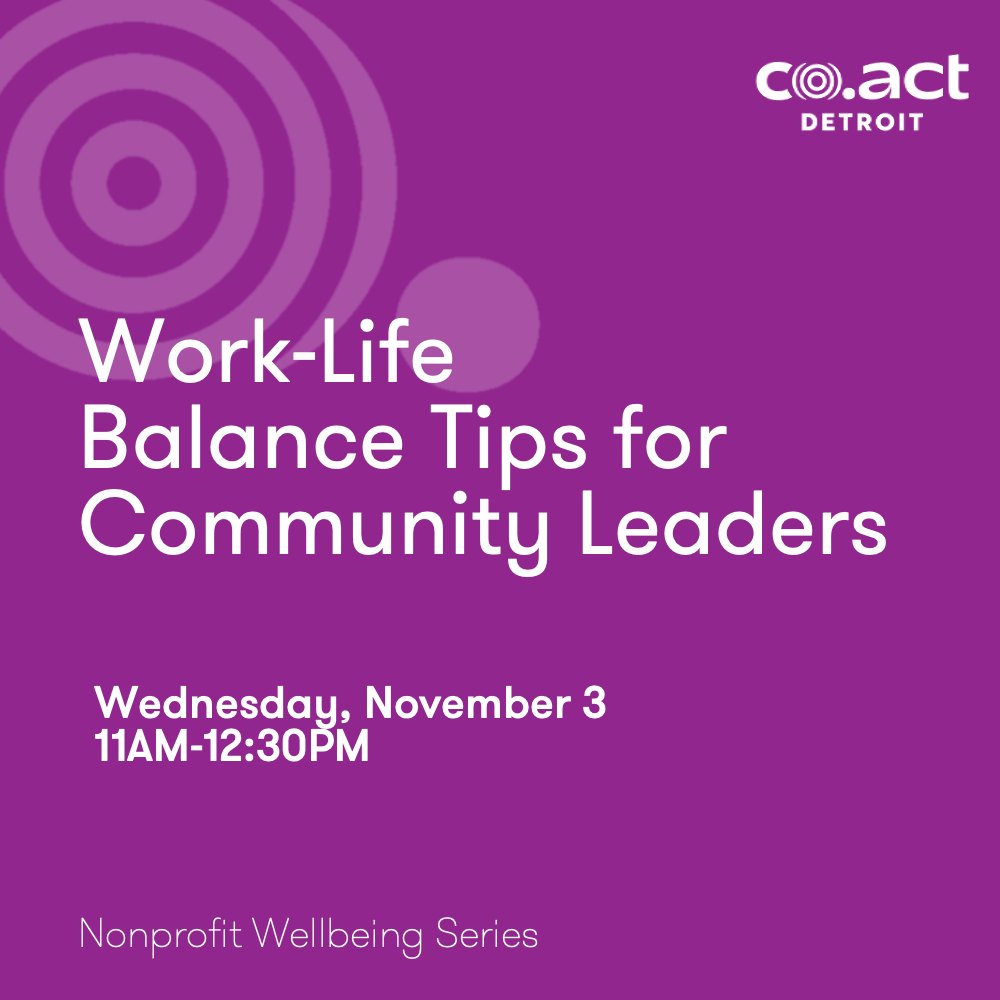 work-life-balance-tips-for-community-leaders-co-act-detroit