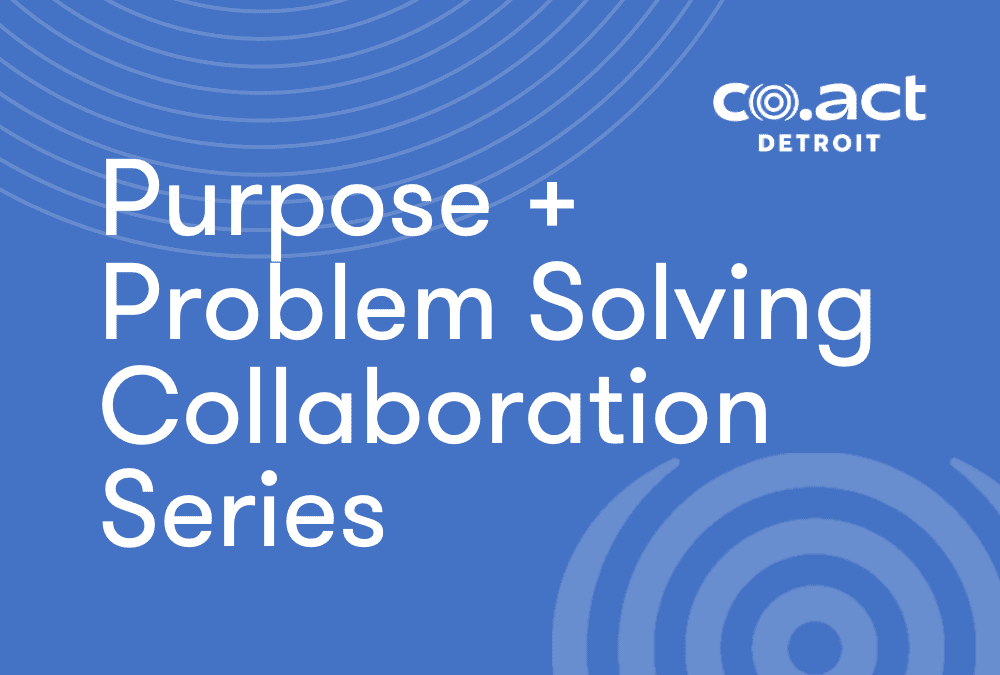 Purpose + Problem Solving Collaboration Series with Sally Dominguez