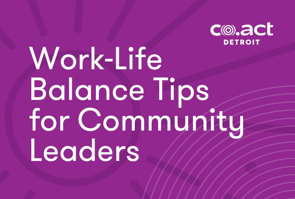 Work-Life Balance Tips for Community Leaders